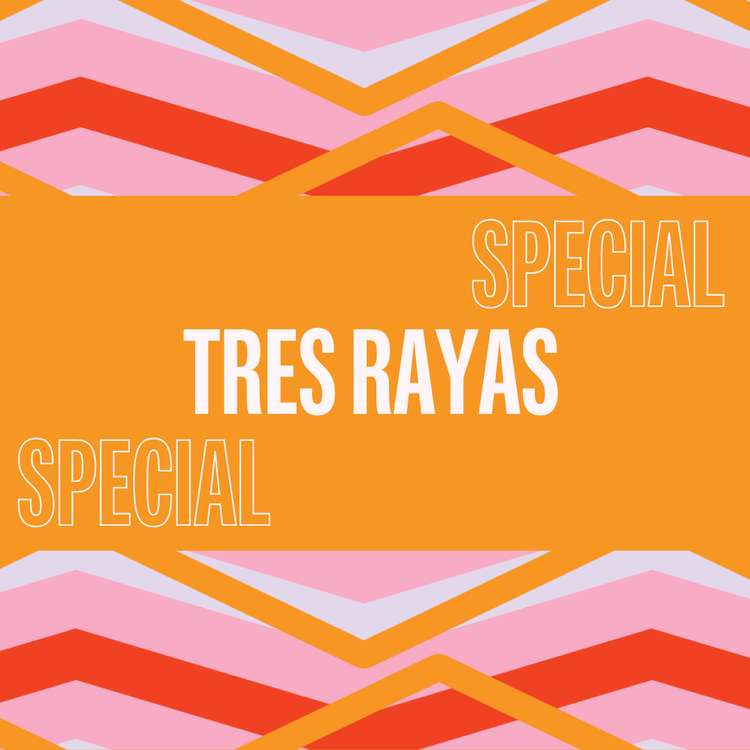 *SPECIAL* Tres Rayas